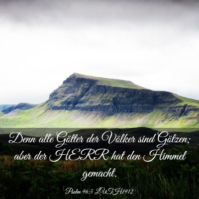 Picture 03 - Psalm 96:5 LUTH1912 - Denn alle Götter der Völker sind Götzen; aber - Bible Verse Picture