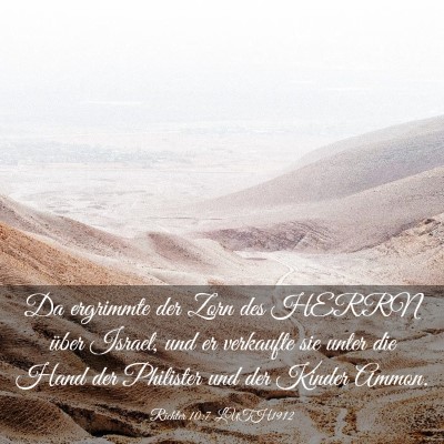 Picture 03 - Richter 10:7 LUTH1912 - Da ergrimmte der Zorn des HERRN über Israel, und - Bible Verse Picture