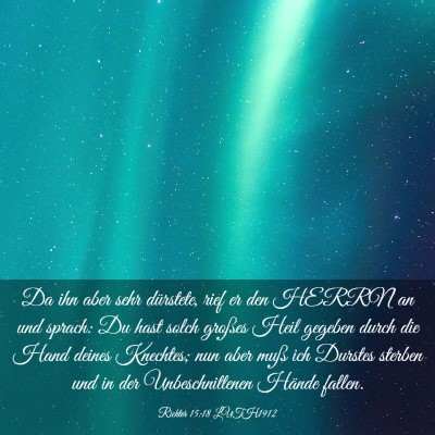 Picture 03 - Richter 15:18 LUTH1912 - Da ihn aber sehr dürstete, rief er den HERRN an - Bible Verse Picture