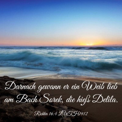 Picture 03 - Richter 16:4 LUTH1912 - Darnach gewann er ein Weib lieb am Bach Sorek, - Bible Verse Picture