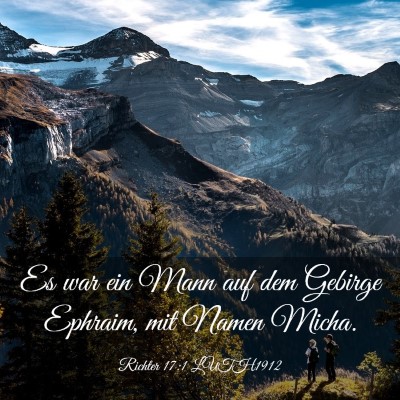 Picture 03 - Richter 17:1 LUTH1912 - Es war ein Mann auf dem Gebirge Ephraim, mit - Bible Verse Picture