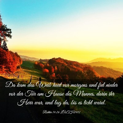 Picture 03 - Richter 19:26 LUTH1912 - Da kam das Weib hart vor morgens und fiel nieder - Bible Verse Picture