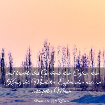 Picture 03 - Richter 3:17 LUTH1912 - und brachte das Geschenk dem Eglon, dem König - Bible Verse Picture