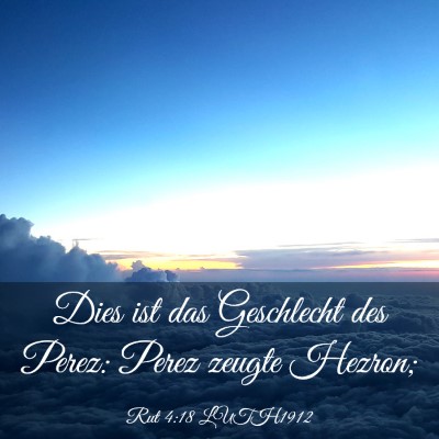 Picture 03 - Rut 4:18 LUTH1912 - Dies ist das Geschlecht des Perez: Perez zeugte - Bible Verse Picture