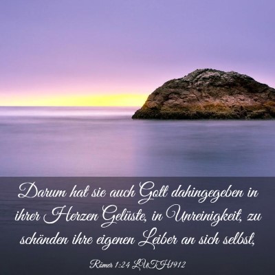 Picture 03 - Römer 1:24 LUTH1912 - Darum hat sie auch Gott dahingegeben in ihrer - Bible Verse Picture
