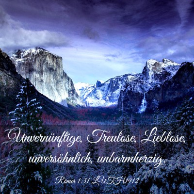 Picture 03 - Römer 1:31 LUTH1912 - Unvernünftige, Treulose, Lieblose, - Bible Verse Picture