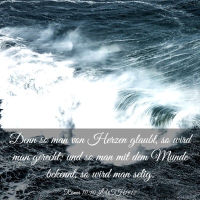 Picture 03 - Römer 10:10 LUTH1912 - Denn so man von Herzen glaubt, so wird man - Bible Verse Picture