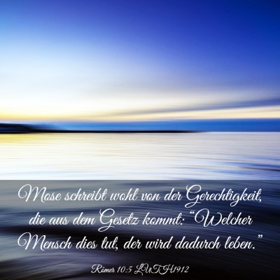 Picture 03 - Römer 10:5 LUTH1912 - Mose schreibt wohl von der Gerechtigkeit, die aus - Bible Verse Picture