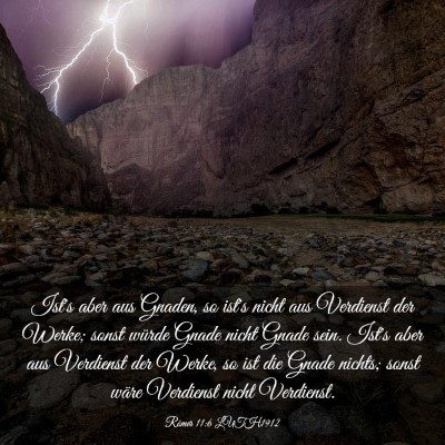 Picture 03 - Römer 11:6 LUTH1912 - Ist's aber aus Gnaden, so ist's nicht aus - Bible Verse Picture