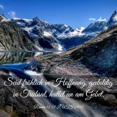 Picture 03 - Römer 12:12 LUTH1912 - Seid fröhlich in Hoffnung, geduldig in Trübsal, - Bible Verse Picture