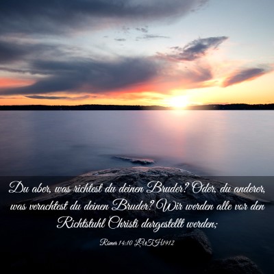 Picture 03 - Römer 14:10 LUTH1912 - Du aber, was richtest du deinen Bruder? Oder, du - Bible Verse Picture