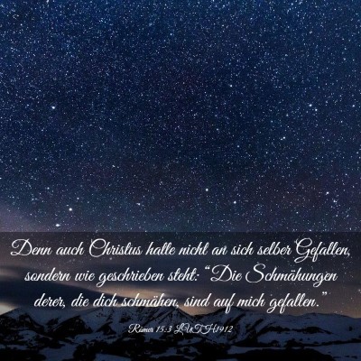 Picture 03 - Römer 15:3 LUTH1912 - Denn auch Christus hatte nicht an sich selber - Bible Verse Picture