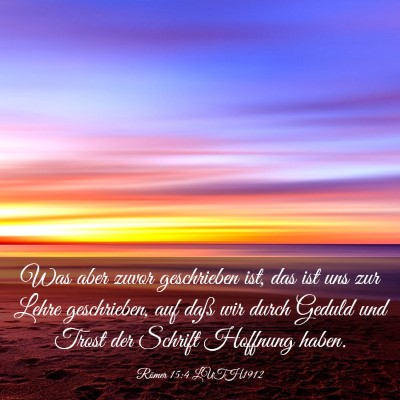 Picture 03 - Römer 15:4 LUTH1912 - Was aber zuvor geschrieben ist, das ist uns zur - Bible Verse Picture