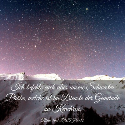 Picture 03 - Römer 16:1 LUTH1912 - Ich befehle euch aber unsere Schwester Phöbe, - Bible Verse Picture