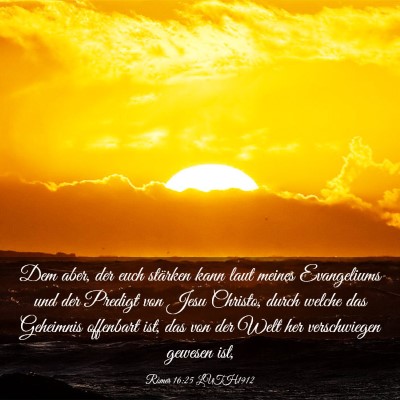 Picture 03 - Römer 16:25 LUTH1912 - Dem aber, der euch stärken kann laut meines - Bible Verse Picture