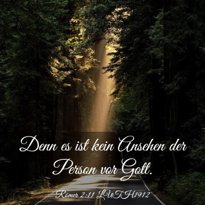 Picture 03 - Römer 2:11 LUTH1912 - Denn es ist kein Ansehen der Person vor - Bible Verse Picture