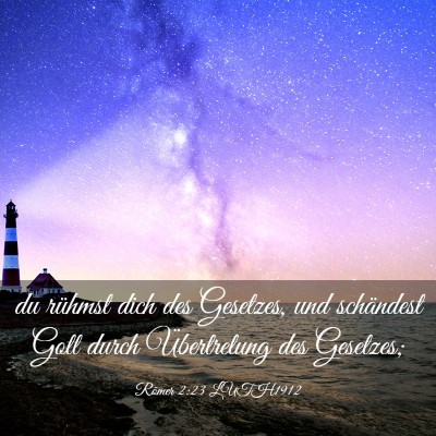 Picture 03 - Römer 2:23 LUTH1912 - du rühmst dich des Gesetzes, und schändest Gott - Bible Verse Picture
