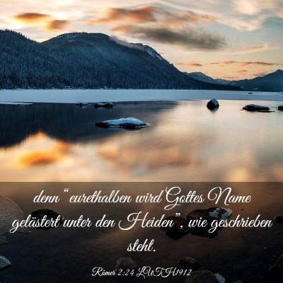 Picture 03 - Römer 2:24 LUTH1912 - denn “eurethalben wird Gottes Name gelästert - Bible Verse Picture
