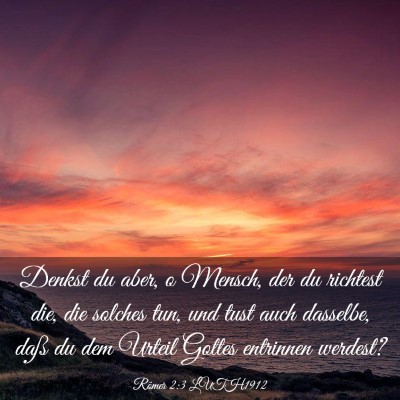 Picture 03 - Römer 2:3 LUTH1912 - Denkst du aber, o Mensch, der du richtest die, - Bible Verse Picture