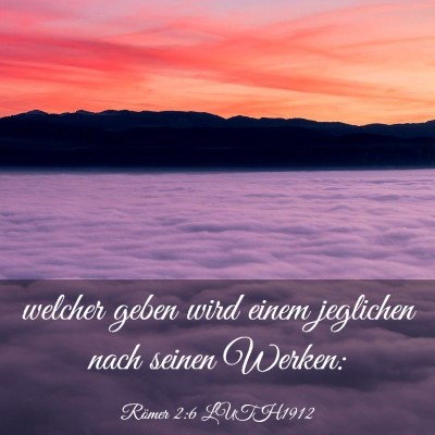 Picture 03 - Römer 2:6 LUTH1912 - welcher geben wird einem jeglichen nach seinen - Bible Verse Picture