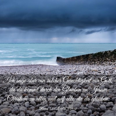 Picture 03 - Römer 3:22 LUTH1912 - Ich sage aber von solcher Gerechtigkeit vor Gott, - Bible Verse Picture