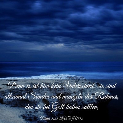 Picture 03 - Römer 3:23 LUTH1912 - Denn es ist hier kein Unterschied: sie sind - Bible Verse Picture