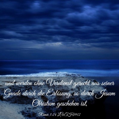 Picture 03 - Römer 3:24 LUTH1912 - und werden ohne Verdienst gerecht aus seiner - Bible Verse Picture