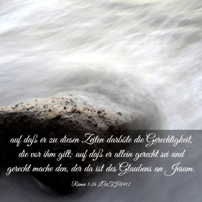 Picture 03 - Römer 3:26 LUTH1912 - auf daß er zu diesen Zeiten darböte die - Bible Verse Picture