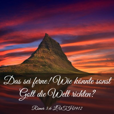 Picture 03 - Römer 3:6 LUTH1912 - Das sei ferne! Wie könnte sonst Gott die Welt - Bible Verse Picture