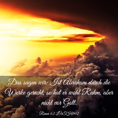 Picture 03 - Römer 4:2 LUTH1912 - Das sagen wir: Ist Abraham durch die Werke - Bible Verse Picture