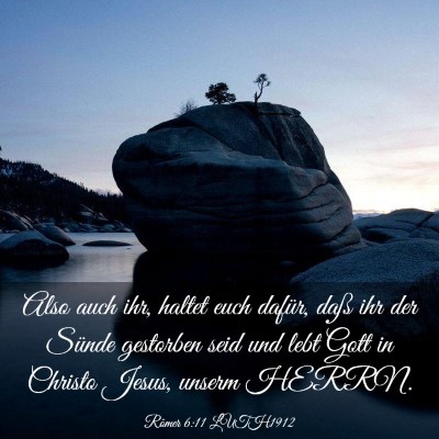Picture 03 - Römer 6:11 LUTH1912 - Also auch ihr, haltet euch dafür, daß ihr der - Bible Verse Picture