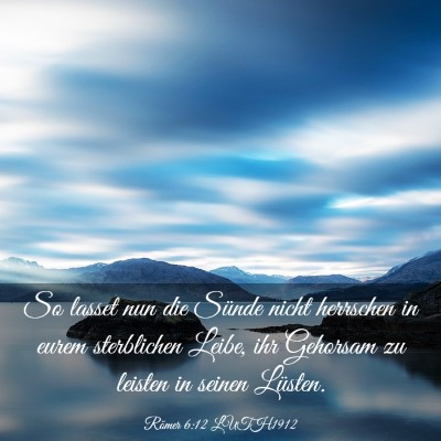 Picture 03 - Römer 6:12 LUTH1912 - So lasset nun die Sünde nicht herrschen in eurem - Bible Verse Picture
