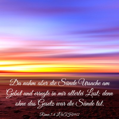 Picture 03 - Römer 7:8 LUTH1912 - Da nahm aber die Sünde Ursache am Gebot und - Bible Verse Picture