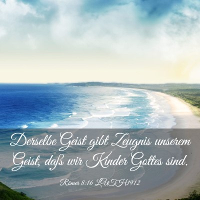 Picture 03 - Römer 8:16 LUTH1912 - Derselbe Geist gibt Zeugnis unserem Geist, daß - Bible Verse Picture