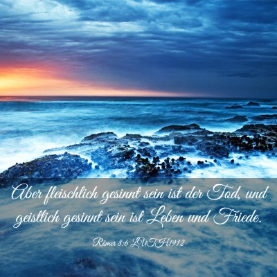 Picture 03 - Römer 8:6 LUTH1912 - Aber fleischlich gesinnt sein ist der Tod, und - Bible Verse Picture