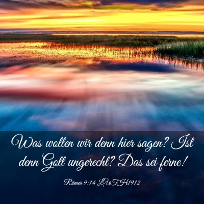 Picture 03 - Römer 9:14 LUTH1912 - Was wollen wir denn hier sagen? Ist denn Gott - Bible Verse Picture