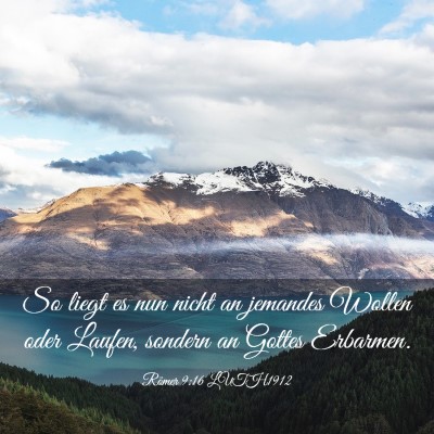 Picture 03 - Römer 9:16 LUTH1912 - So liegt es nun nicht an jemandes Wollen oder - Bible Verse Picture