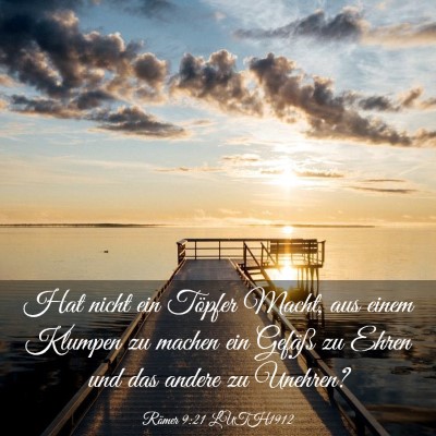 Picture 03 - Römer 9:21 LUTH1912 - Hat nicht ein Töpfer Macht, aus einem Klumpen zu - Bible Verse Picture