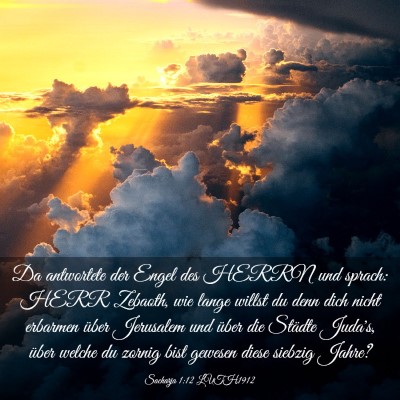 Picture 03 - Sacharja 1:12 LUTH1912 - Da antwortete der Engel des HERRN und sprach: - Bible Verse Picture