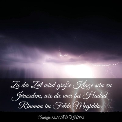 Picture 03 - Sacharja 12:11 LUTH1912 - Zu der Zeit wird große Klage sein zu Jerusalem, - Bible Verse Picture