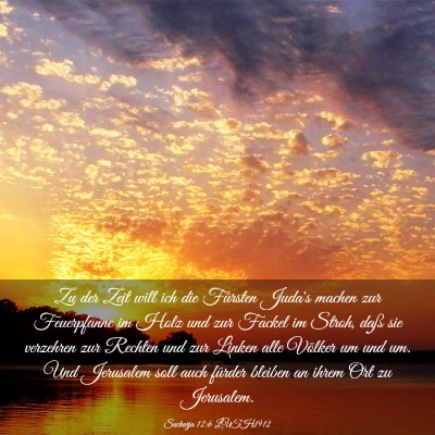 Picture 03 - Sacharja 12:6 LUTH1912 - Zu der Zeit will ich die Fürsten Juda's machen - Bible Verse Picture