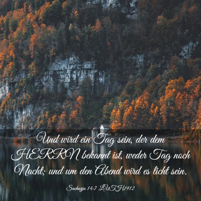 Picture 03 - Sacharja 14:7 LUTH1912 - Und wird ein Tag sein, der dem HERRN bekannt ist, - Bible Verse Picture