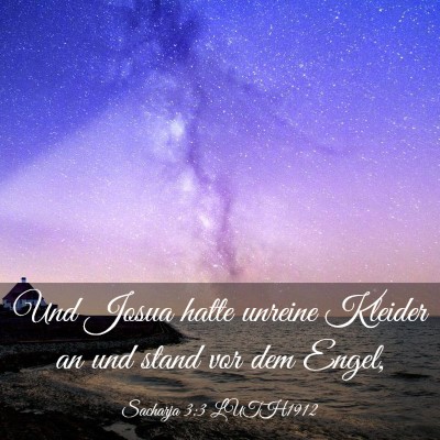 Picture 03 - Sacharja 3:3 LUTH1912 - Und Josua hatte unreine Kleider an und stand vor - Bible Verse Picture