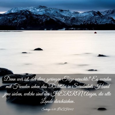Picture 03 - Sacharja 4:10 LUTH1912 - Denn wer ist, der diese geringen Tage verachte? - Bible Verse Picture