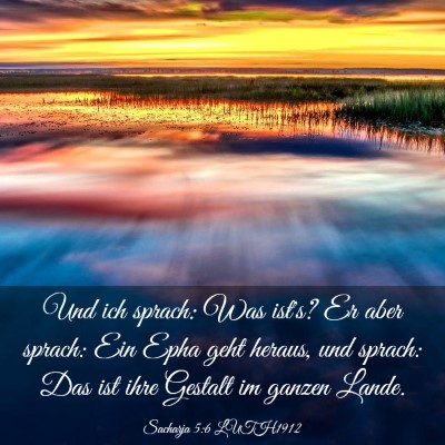 Picture 03 - Sacharja 5:6 LUTH1912 - Und ich sprach: Was ist's? Er aber sprach: Ein - Bible Verse Picture