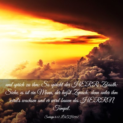 Picture 03 - Sacharja 6:12 LUTH1912 - und sprich zu ihm: So spricht der HERR Zebaoth: - Bible Verse Picture