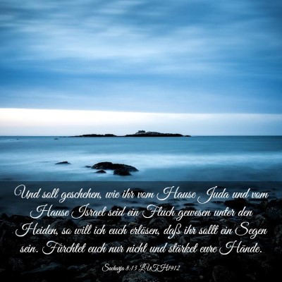 Picture 03 - Sacharja 8:13 LUTH1912 - Und soll geschehen, wie ihr vom Hause Juda und - Bible Verse Picture