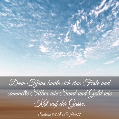Picture 03 - Sacharja 9:3 LUTH1912 - Denn Tyrus baute sich eine Feste und sammelte - Bible Verse Picture