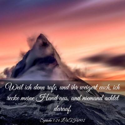Picture 03 - Sprüche 1:24 LUTH1912 - Weil ich denn rufe, und ihr weigert euch, ich - Bible Verse Picture