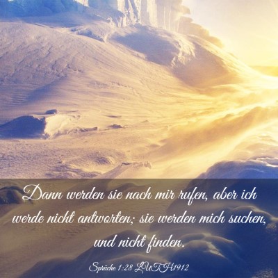 Picture 03 - Sprüche 1:28 LUTH1912 - Dann werden sie nach mir rufen, aber ich werde - Bible Verse Picture